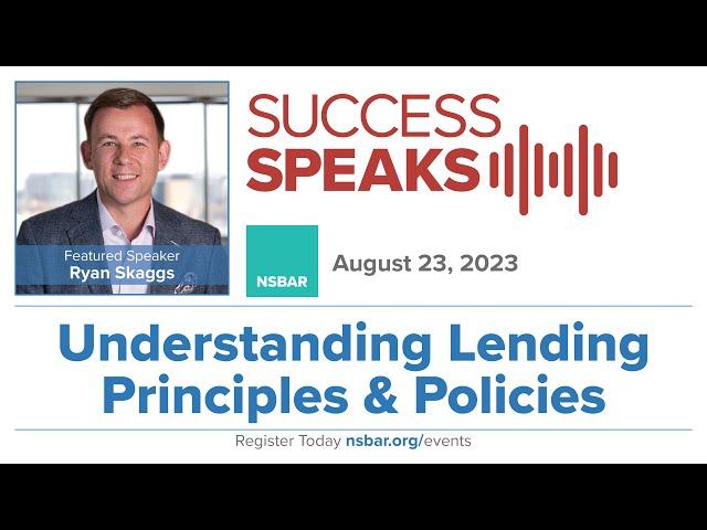 Success Speaks...Ryan Skaggs - Understanding Lending Principles & Policies