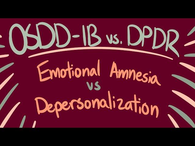 OSDD-1b Emotional Amnesia vs Depersonalization in DPDR