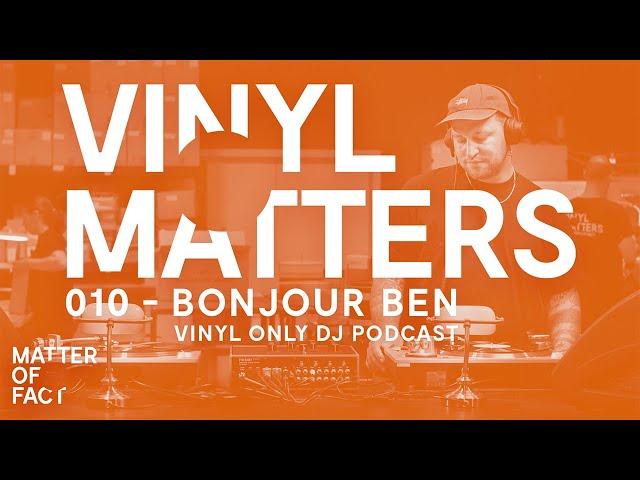 Bonjour Ben - Dub / Deep House Vinyl Only DJ Mix - VINYL MATTERS 010