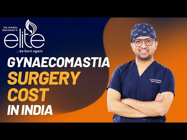 Gynecomastia Surgery Cost in India | Top Gynecomastia Surgery with Dr. Manoj Bachhav