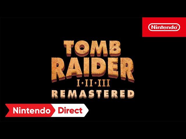 Tomb Raider I-III Remastered Starring Lara Croft - Nintendo Direct 9.14.2023