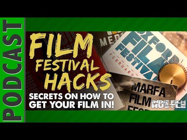 Film Festival Hacks: Secrets on How to Get Your Film Accepted to Film Festivals - IFH 046