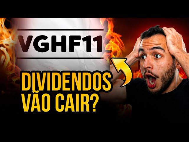 VGHF11: dividendos vão despencar?