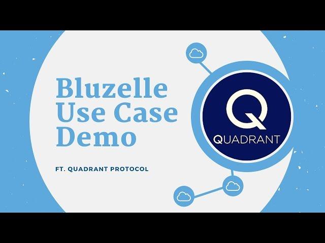 Bluzelle x Quadrant Protocol Use Case Demo