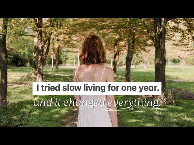 I tried slow living for one year. This is what I learned & what I’m doing now.