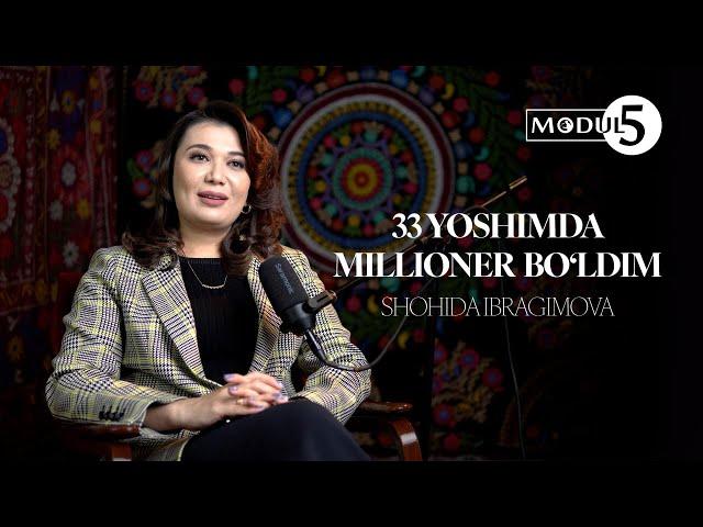 33 YOSHIMDA MILLIONER BO'LDIM | SHOHIDA IBRAGIMOVA | MODUL5 USTOZ