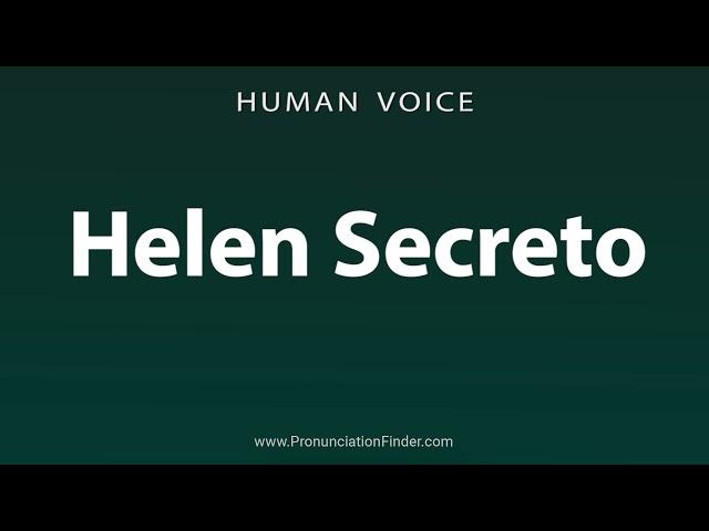 How To Pronounce Helen Secreto