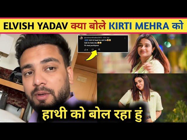 ! Elvish Yadav Direct & Disgusting Reply On Kirti Mehra || Elvish ने Kirti को छोटा हाथी बोला!?