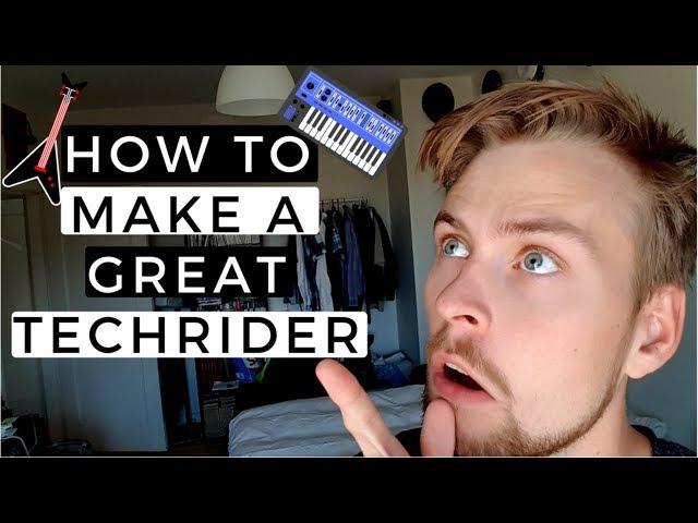 How to Make a Great Techrider