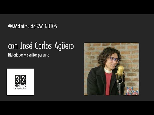 #MásEntrevista32MINUTOS / HOY: JOSE CARLOS AGÜERO, historiador y escritor peruano.