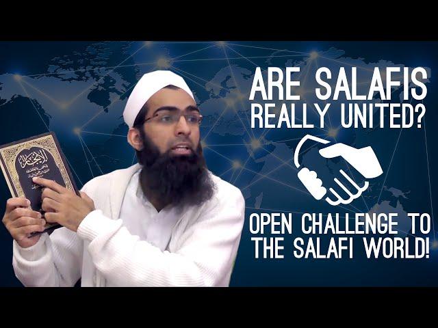 Are Salafis Really United? Open Challenge To The Salafi World!