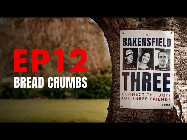 Bread Crumbs - EPISODE 12 (The Bakersfield Three)