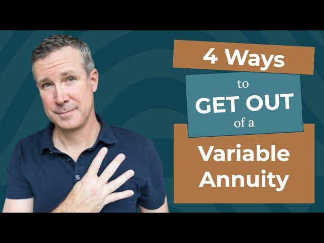 4 Ways To Get Out of a Variable Annuity