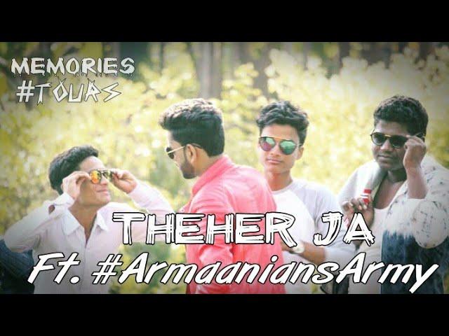 Theher Ja | Feat. ArmaaniansArmy Music Video | Armaan Hasib #memories #tours