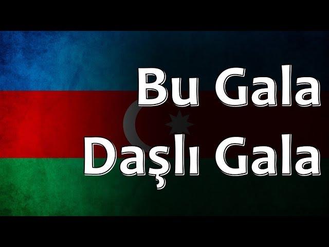 Azerbaijani Folk Song - Bu Gala Daşlı Gala