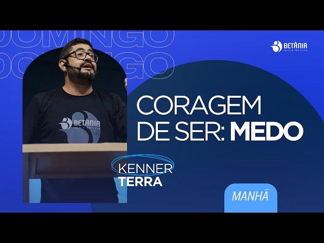 Coragem de ser: Medo | Kenner Terra