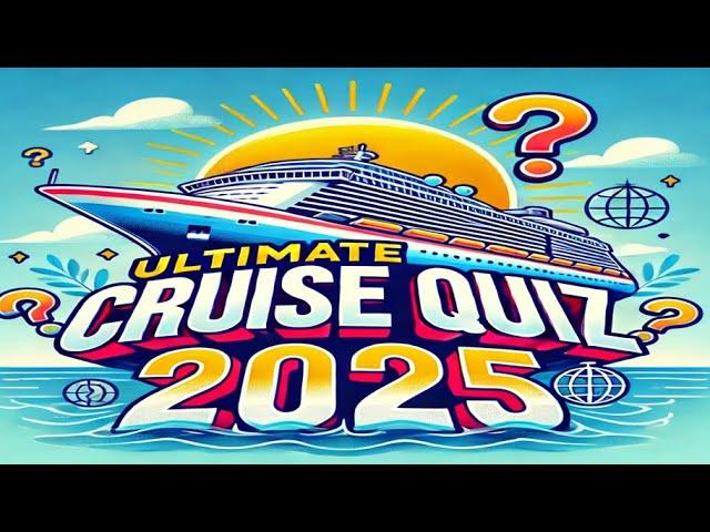 ULTIMATE CRUISE QUIZ 2025! Cruise expert??