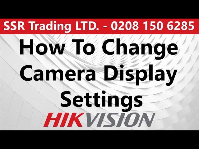 How to Change Camera Display Settings Brightness Contrast etc. Hikvision IDS AcuSense CCTV DVR NVR