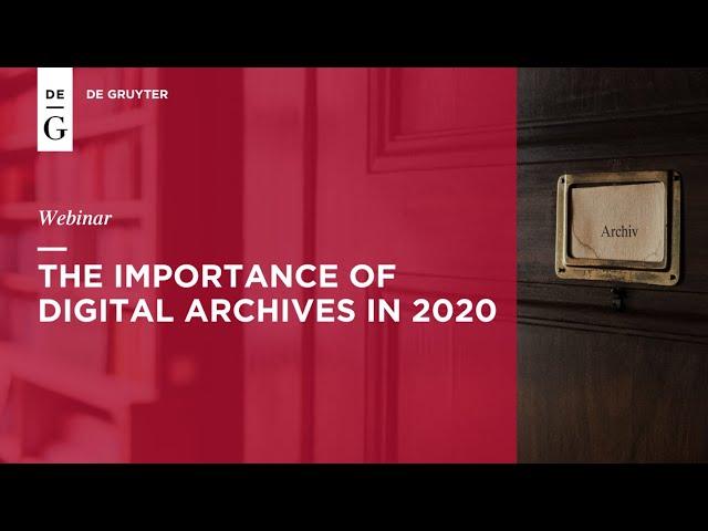 Webinar: The Importance of  Digital Archives in 2020