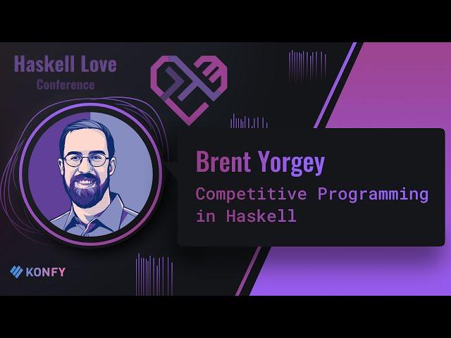 Brent Yorgey - Competitive Programming in Haskell