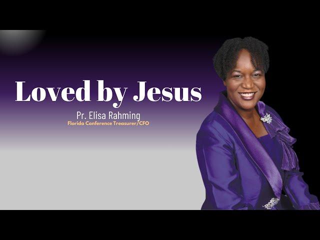 Loved by Jesus || Pr. Elisa Rahming