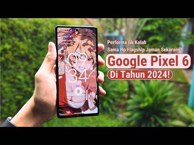 Google Pixel 6 Review Di Tahun 2024! | UI LEBIH SMOOTH DARI S24 ULTRA!,ADA A.I JUGA!