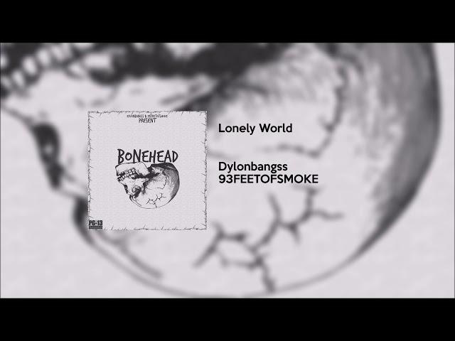 Dylonbangss + 93FEETOFSMOKE - Lonely World