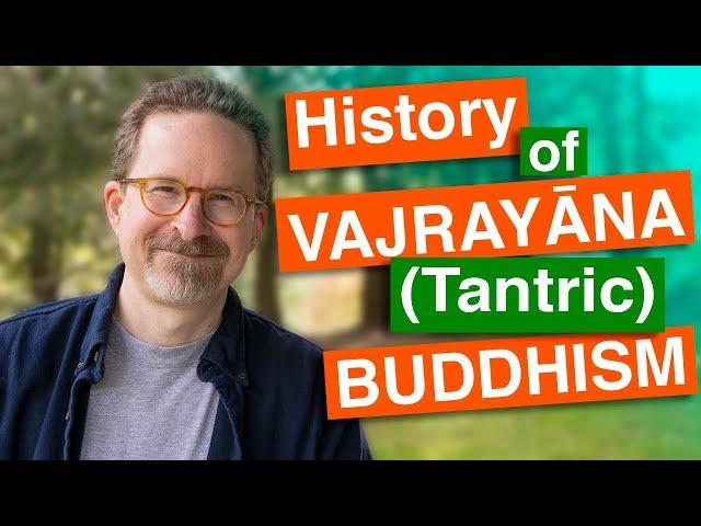 History of Vajrayana or Tantric Buddhism: Power and Transgression