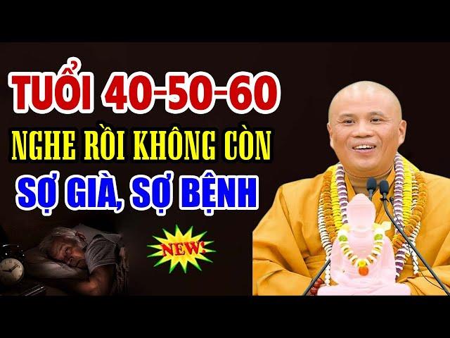 TUỔI XẾ CHIỀU nghe rồi không còn SỢ GIÀ SỢ BỆNH | Thầy Thích Giác Nhàn