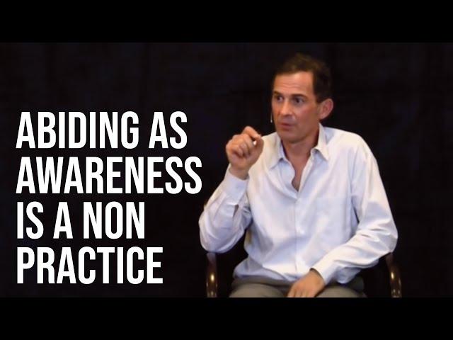 Abiding as Awareness is a Non Practice