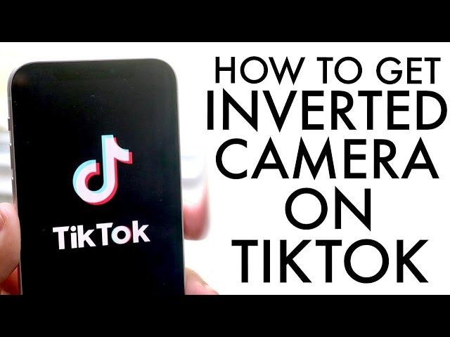 How To Invert Camera On TikTok! (Flip iPhone Camera)