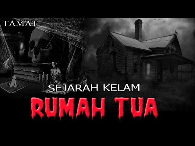 CERITA NGERI️️ SEJARAH KELAM RUMAH TUA - TAMAT