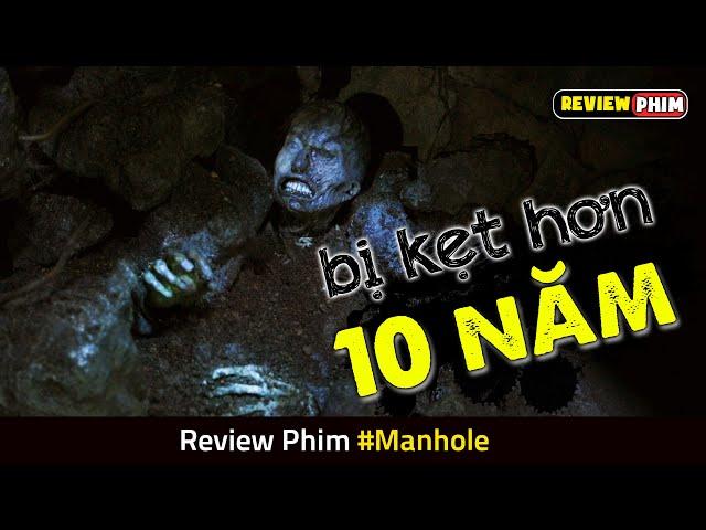 Người Đàn Ông Bị KẸT Dưới Cống Hơn 10 Năm Chỉ Vì Lí Do Này - Review Phim MANHOLE