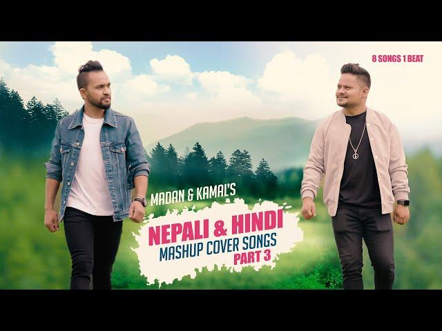 NEPALI & HINDI MASHUP SONG PART 3  || KAMAL RASAILI || MADAN CENTURY || 2022