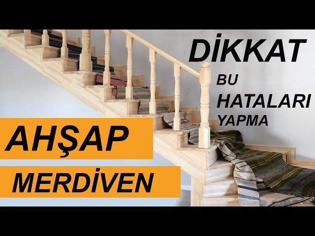 AHŞAP MERDİVEN  BUNLARA DİKKAT EDİN