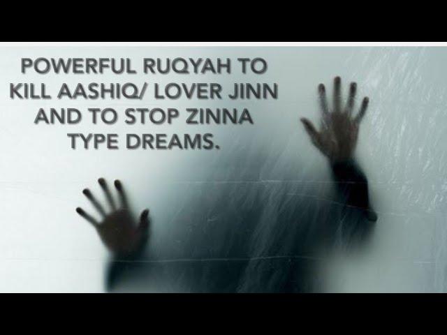 POWERFUL RUQYAH TO KILL AASHIQ/ LOVER JINN AND TO STOP ZINNA TYPE DREAMS.