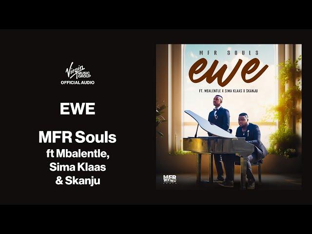 MFR Souls feat. Mbalentle, Sima Klaas, Skanju – Ewe | Official Audio