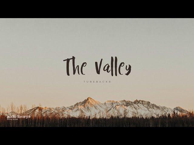 The Valley — tubebackr | Free Background Music | Audio Library Release