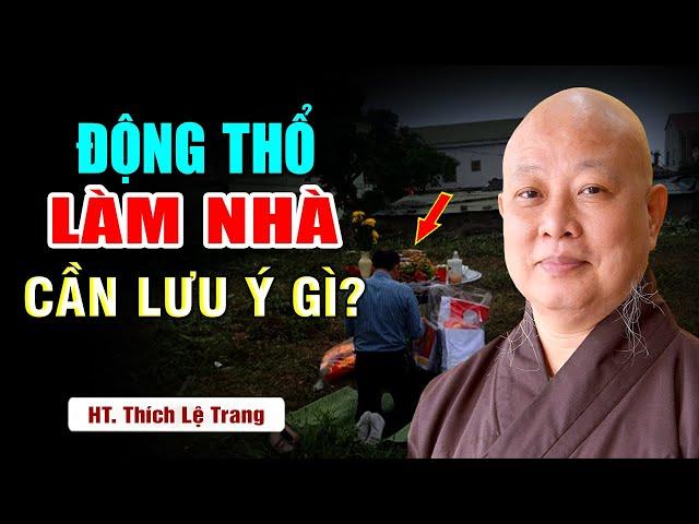 Những Lưu Ý Trong Việc Động Thổ Xây Nhà Để Mọi Việc Hanh Thông - HT. Thích Lệ Trang