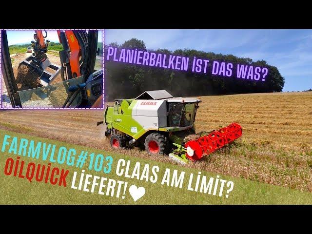 FarmVlog#103 Mit dem Claas in den Sommerweizen / OilQuick Planierbalken