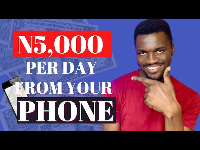 How to Make 5,000 NAIRA Per Day using your Phone || How to Make Money Online in Nigeria