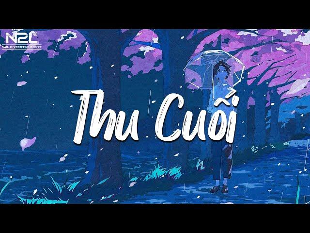 Thu Cuối - Gió - Là Anh  Nhạc Chill TikTok - Nhạc Lofi Chill Nhẹ Nhàng Gây Nghiện Hay Nhất Hiện Giờ
