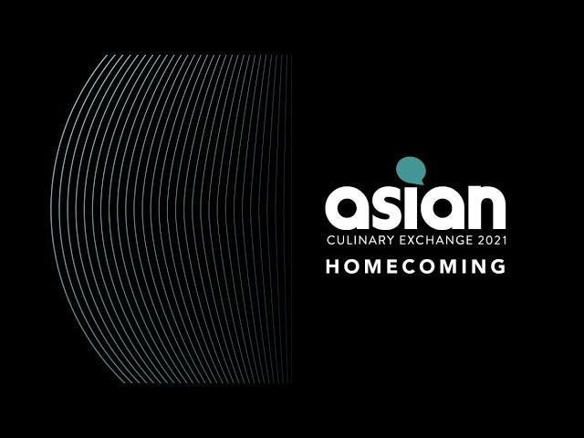 2021 Asian Culinary Exchange: Homecoming