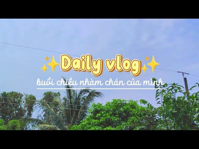 |Daily vlog| buổi chiều của mình