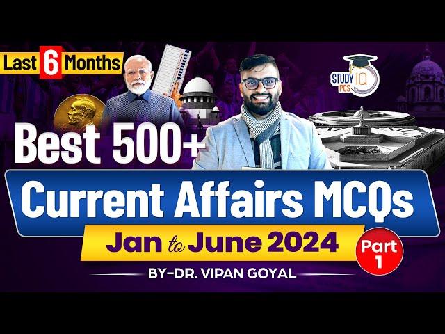 Last 6 Months Current Affairs 2024 l January to June 2024 Current Affairs Dr Vipan Goyal Study IQ #1