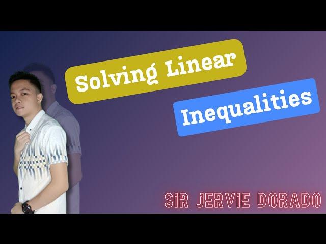 Solving Linear Inequalities | Sir Jervie Dorado