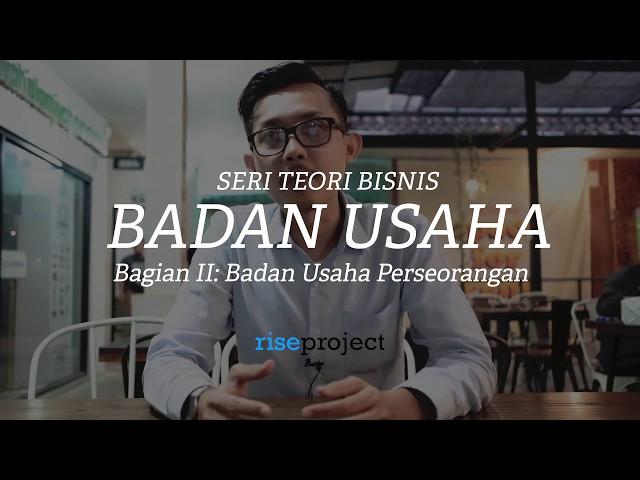 Apa itu Badan Usaha Perseorangan? - Seri Teori Bisnis Rise Project 02