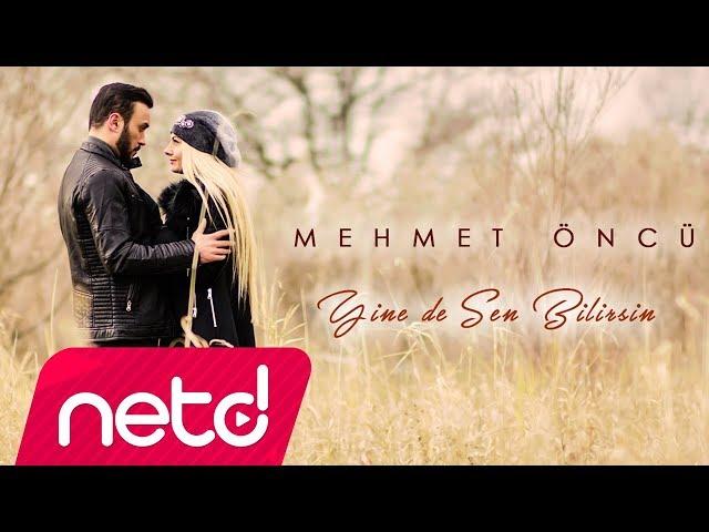 Mehmet Öncü - Yine De Sen Bilirsin