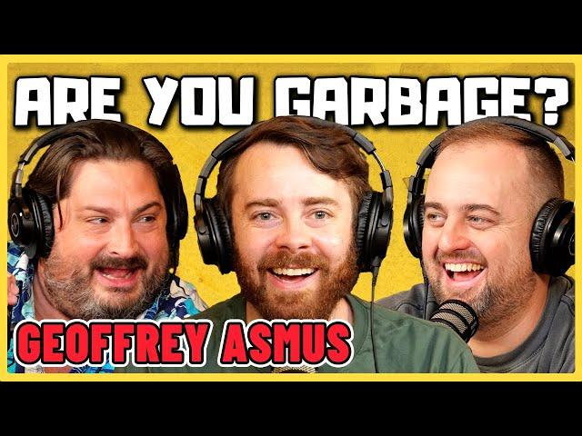 Are You Garbage Comedy Podcast: Geoffrey Asmus!