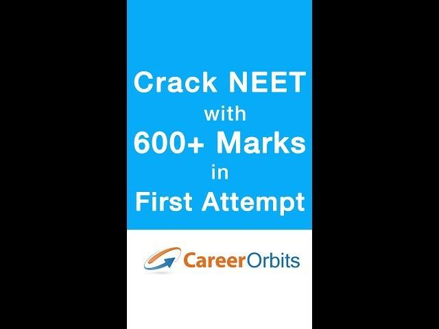 How to Crack NEET with 600+ Marks in First Attempt - Mobile Version | CareerOrbits